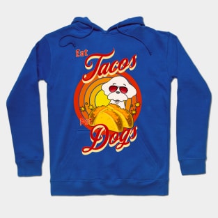 Eat Tacos Pet Dogs Hoodie